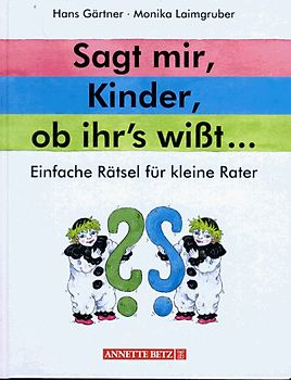 Sagt mir, Kinder, ob ihr's wisst. Einfache Rätsel für kleine Rater