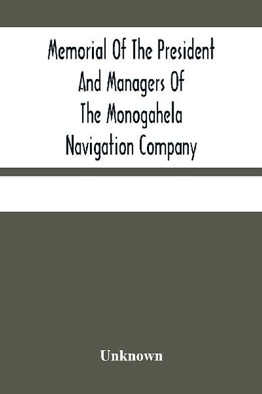 Memorial Of The President And Managers Of The Monogahela Navigation Company