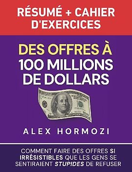 Des Offres à 100 millions de dollars Résumé et cahier d'exercices