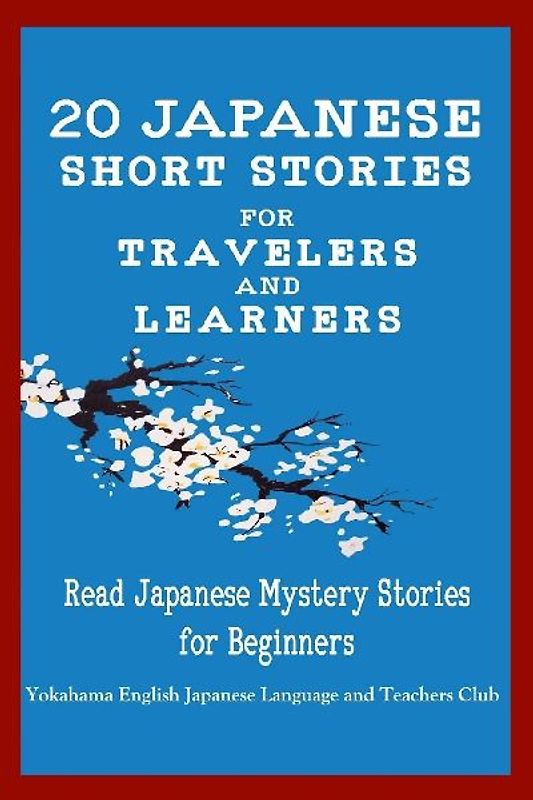 20 Japanese Short Stories for Travelers and Learners Read Japanese Mystery Stories for Beginners