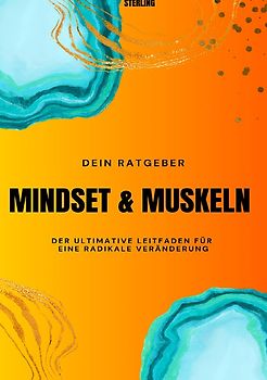 Mindset &amp; Muskeln I Der ultimative Leitfaden für eine radikale Veränderung