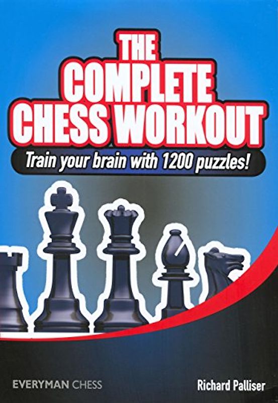 Complete Chess Workout: Train Your Brain with 1200 Puzzles! (Everyman Chess) - Palliser, Richard