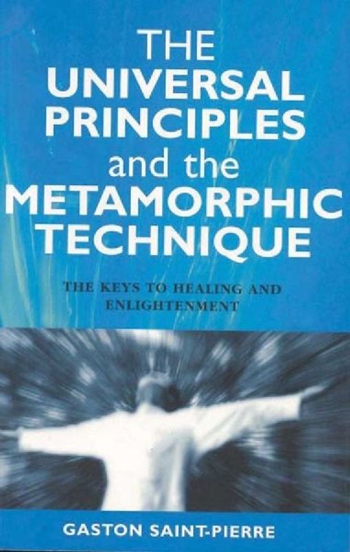 [THEUNIVERSAL PRINCIPLES AND THE METAMORPHIC TECHNIQUETHE KEYS TO HEALING AND ENLIGHTENMENT BY SAINT-PIERRE, GASTON]PAPERBACK - Saint-Pierre, Gaston
