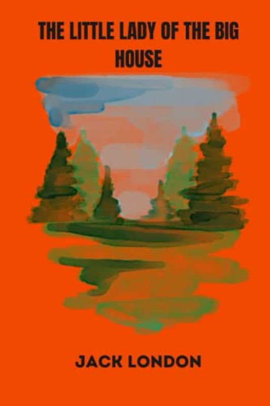 The Little Lady of the Big House by jack london