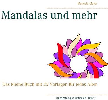 Mandalas und mehr. Das kleine Buch mit 25 Vorlagen für jedes Alter