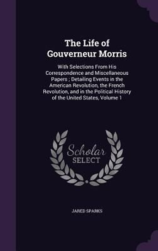 The Life of Gouverneur Morris