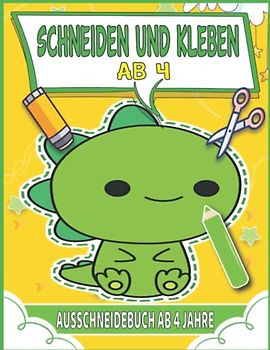Schneiden Und Kleben Ab 4: Lustige Bastelheft ab 4 Jahre Mit Unterhaltsamen Themen Zu Schneiden, Kleben Und Malen