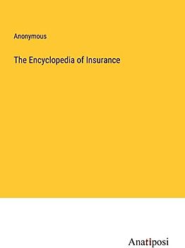 The Encyclopedia of Insurance