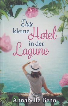 Das kleine Hotel in der Lagune - Annabelle Benn [Taschenbuch]