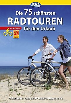 Die 75 schönsten Radtouren für den Urlaub mit GPS-Tracks