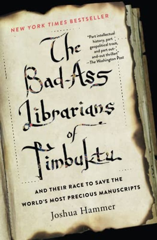 The Bad-Ass Librarians of Timbuktu: And Their Race to Save the World's Most Precious Manuscripts