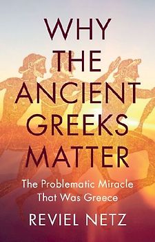 Why the Ancient Greeks Matter