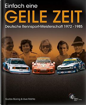 Einfach eine GEILE ZEIT - Deutsche Rennsport-Meisterschaft 1972-1985 - dritte Auflage