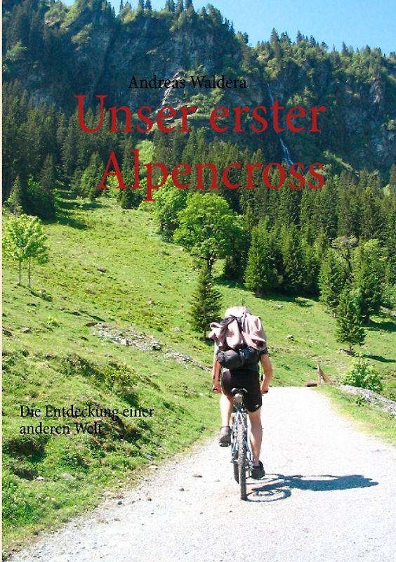 Unser erster Alpencross. Die Entdeckung einer anderen Welt