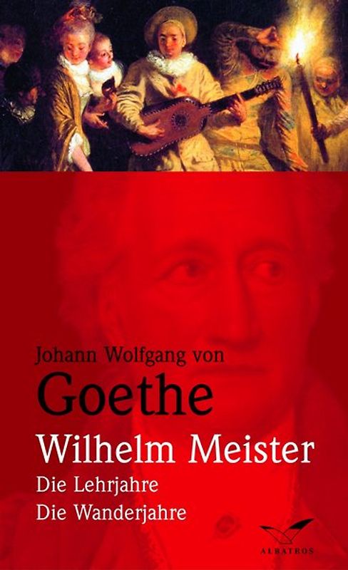 Wilhelm Meister. Die Lehrjahre/Die Wanderjahre