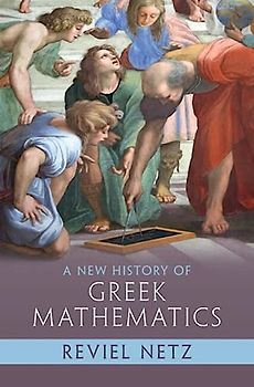 A New History of Greek Mathematics
