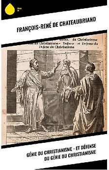 Génie du Christianisme - et Défense du Génie du Christianisme