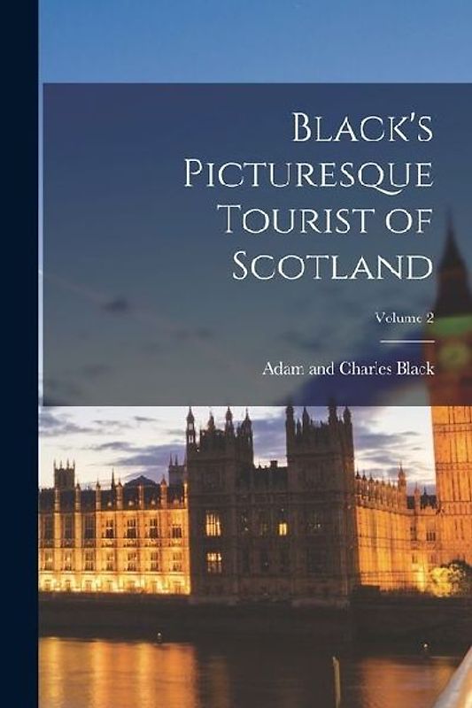 Black's Picturesque Tourist of Scotland; Volume 2
