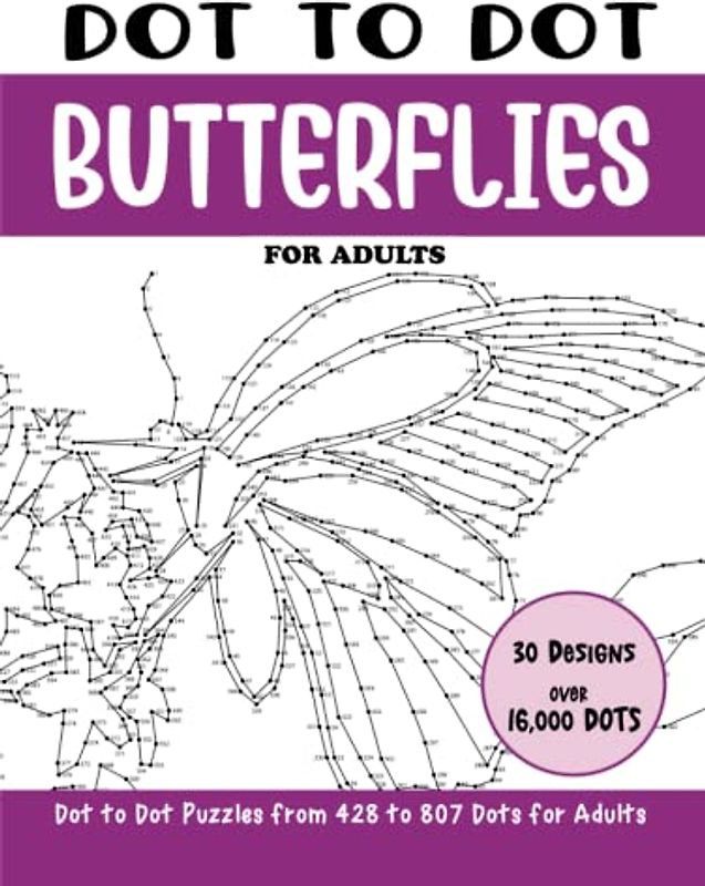 Dot to Dot Butterflies for Adults: Butterfly Connect the Dots Book for Adults (Over 16000 dots) (Dot to Dot Books for Adults)