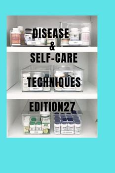 DISEASE & SELF-CARE TECHNIQUES EDITION 27: LOW BLOOD , HIGH BLOOD , SEE BLOOD ,BLOCKED TEAR DUCT ,BLIND LOOP SYNDROME , BLEPHARITIS ,BLASTOCYSTIS , ANTERIOR PROLAPSE ,BLADDER STONES , INTERSTITIAL CYS