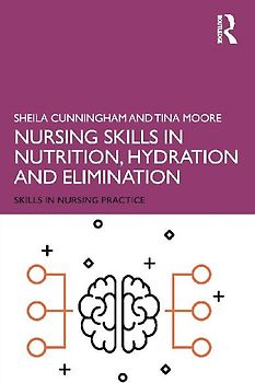 Nursing Skills in Nutrition, Hydration and Elimination