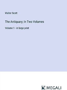 The Antiquary; In Two Volumes