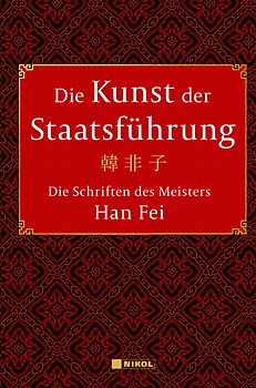Die Kunst der Staatsführung: Die Schriften des Meisters Han Fei:Gesamtausgabe
