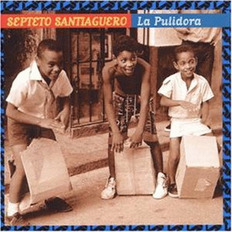 Septeto Santiaguero - La Pulidora
