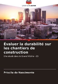 Évaluer la durabilité sur les chantiers de construction