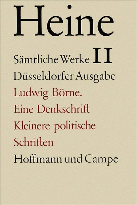 Sämtliche Werke. Historisch-kritische Gesamtausgabe der Werke. Düsseldorfer Ausgabe / Ludwig Börne. Eine Denkschrift. Und kleinere politische Schriften