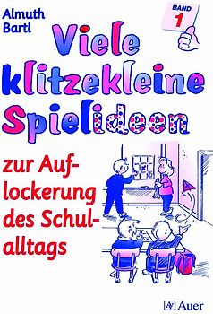 Viele klitzekleine Spielideen zur Auflockerung des Schulalltags