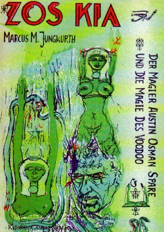 Zos Kia. Der Magier Austin Osman Spare und die Magie des Voodoo