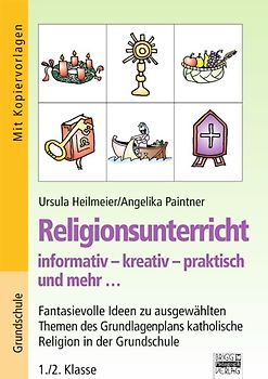 Religionsunterricht / 1./2. Klasse - Fantasievolle Ideen zu ausgewählten Themen des Grundlagenplans