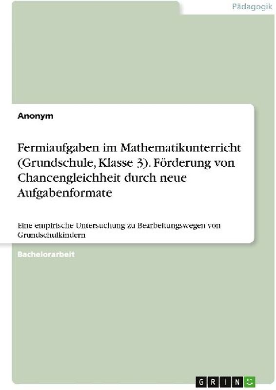 Fermiaufgaben im Mathematikunterricht (Grundschule, Klasse 3). Förderung von Chancengleichheit durch neue Aufgabenformate