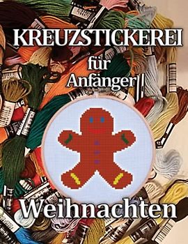 Kreuzstickerei für Anfänger Weihnachten: Vorlagen/Leichte Stickvorlagen/Kreuzstich Buch/Sammlung/Stickbuch/ Originelles Sticken Set/25 Stickmotive mit Weihnachtsbaum, Schneemann, Lokomotive