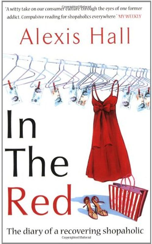 In the Red: The Diary of a Recovering Shopaholic - Hall, Alexis