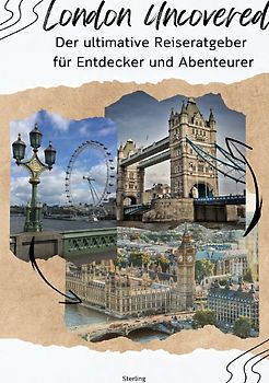 London Uncovered I Der ultimative Reiseratgeber für Entdecker und Abenteurer