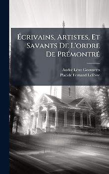 Ãcrivains, Artistes, Et Savants De L'ordre De PrÃ(c)montrÃ(c)