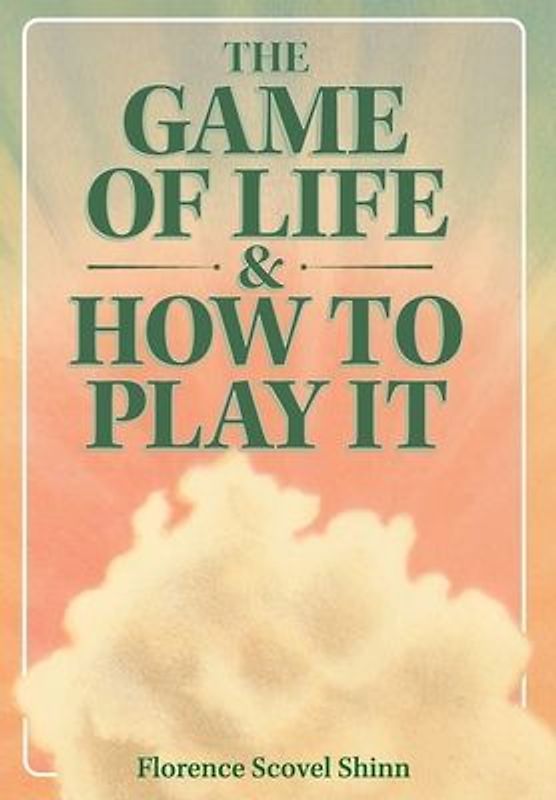 The Game of Life & How to Play It