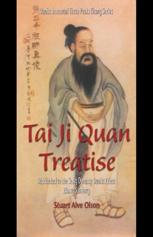 Tai Ji Quan Treatise: Attributed to the Song Dynasty Daoist Priest Zhang Sanfeng (Daoist Immortal Three Peaks Zhang Series, Band 1)