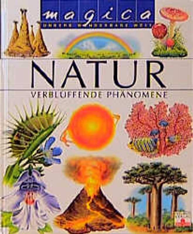 Magica - Unsere wunderbare Welt. Natur. Verblüffende Phänomene