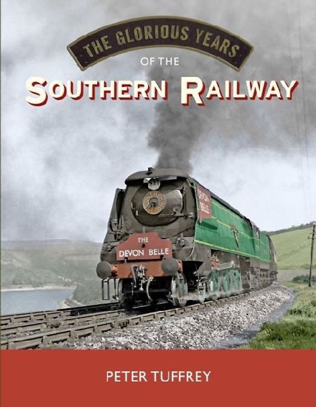 The Glorious Years of the Southern Railway