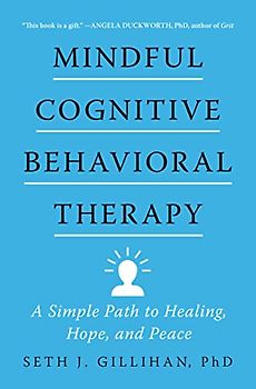 Mindful Cognitive Behavioral Therapy: A Simple Path to Healing, Hope, and Peace