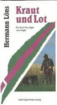 Kraut und Lot. Ein Buch für Jäger und Heger