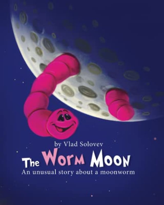 The Worm Moon: An unusual story about a moonworm