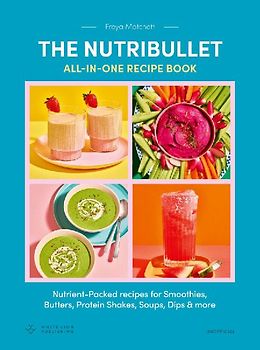 The Nutribullet: All-in-One Recipe Book