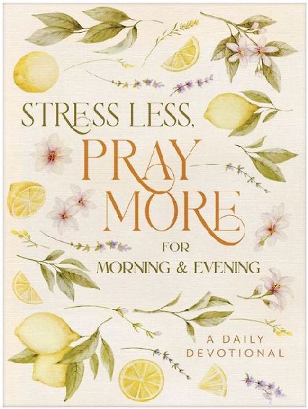 Stress Less, Pray More for Morning and Evening