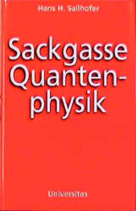 Sackgasse Quantenphysik. Mit zahlreichen Formeln und Abbildungen