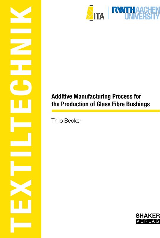 Additive Manufacturing Process for the Production of Glass Fibre Bushings