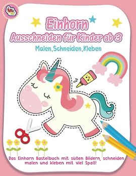 Ausschneiden für kinder ab 3: Einhorn Ausschneiden für kinder ab 3 , 4 , 5 | Aktivitätsbuch Ausschneiden Vorschule & Schneiden Lernen.ausschneidebuch ab 3 jahre mädchen